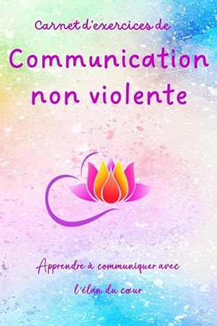Tendance  Carnet d´exercices de communication non violente: apprendre à communiquer avec l´élan du coeur  Broché – 14 octobre 2022 bq6SwK9pQ Boutique